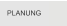 PLANUNG PLANUNG